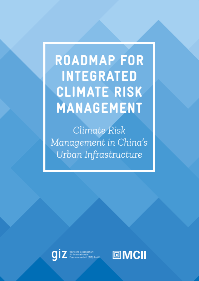 Roadmap for Integrated Climate Risk Management: Climate Risk Management in China’s Urban Infrastructure